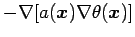 $\displaystyle -\nabla [a(\bx) \nabla \theta(\bx) ]$