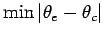 $ \min \vert\theta_e -\theta_c\vert$