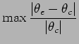 $ \max \Frac{\vert\theta_e -\theta_c\vert}{\vert\theta_c\vert}$