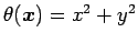 $ \theta (\bx) = x^2+y^2$