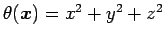 $ \theta(\bx)=x^2+y^2+z^2$