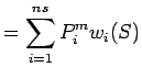$\displaystyle = \sum_{i=1}^{ns} P^m_i w_i(S)$